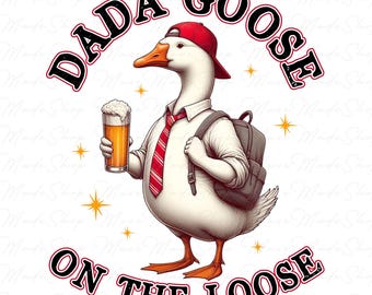 Dada Goose On The Loose Png, Silly Goose Dad Png, New Dad Pregnancy Announcement Design, Fathers Day Png, Funny Goose, Gift for Husband Png