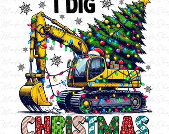 I Dig Christmas Png, Excavator Png, Construction Trucks Png, Christmas Kids Png, Christmas Holiday Png, Christmas Png, Kids Boys Girls Shirt