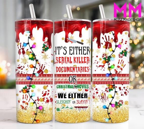 Slayin or Sleighin Christmas 20oz Skinny Tumbler Png, True Crime 20oz Tumbler Png, Halloween Straight and Taper Tumbler Wrap