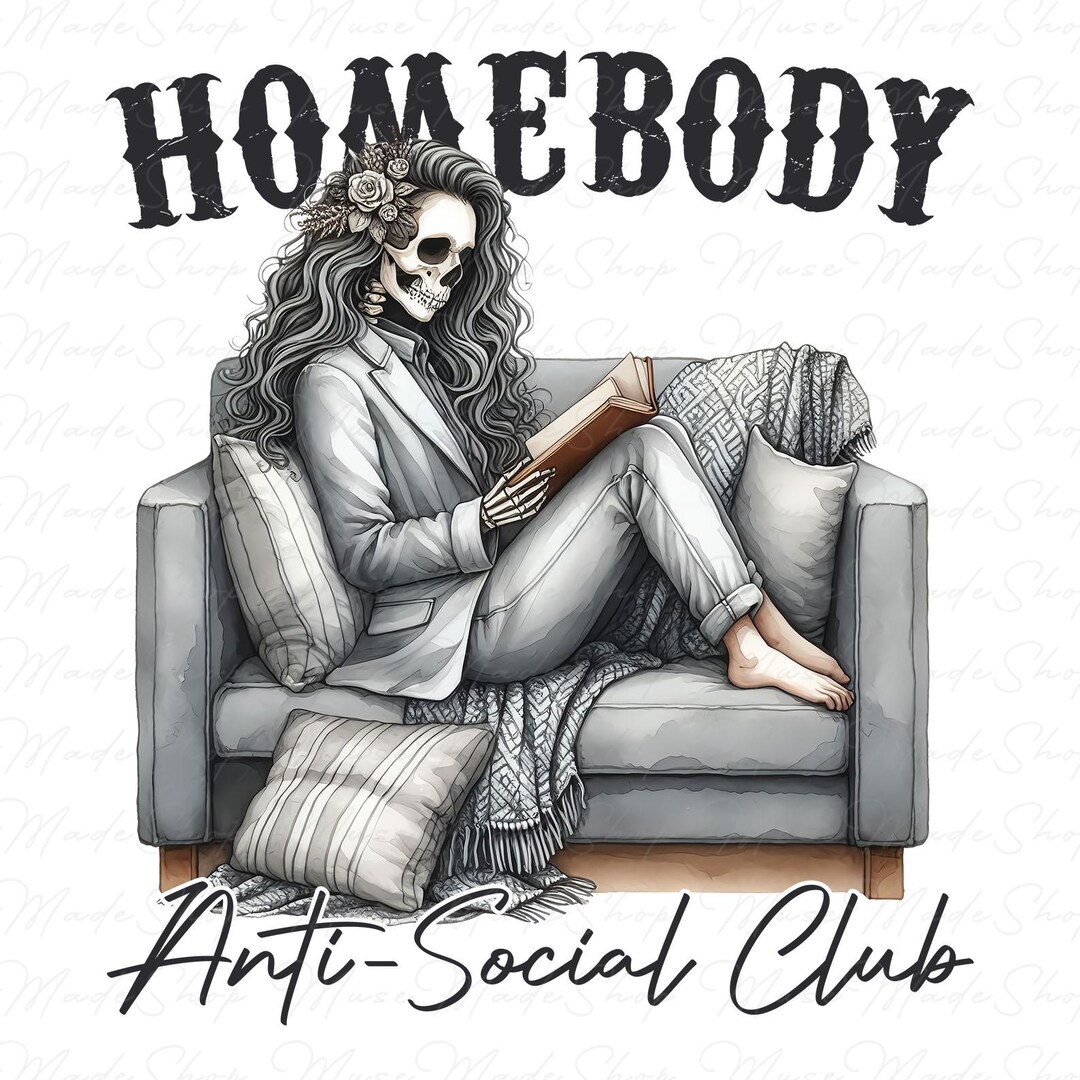 Homebody Anti Social Club Png, Introvert Png, Sarcastic Funny Skeleton ...