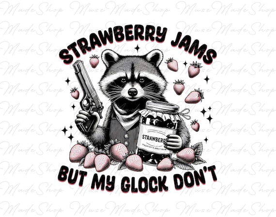 Strawberry Jams But My Glock Don't Png, Funny raccoon Png, Strawberry Jams Png, Raccoon shirt design, Funny Quote Png, Raccoon Png