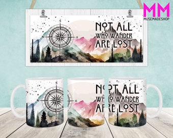 Not all who wander are lost Mug Wrap, 11oz & 15oz Mug Template, 11oz Mug Png, 15oz Mug Png, Coffee Mugs Png, Mug Press Sublimation Wrap