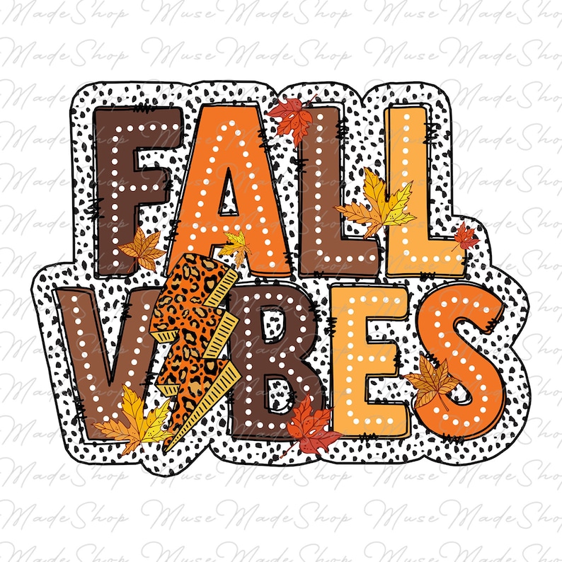 May include: Fall Vibes text graphic with orange, brown, and black letters with a leopard print lightning bolt and fall leaves. The background is white with black polka dots.