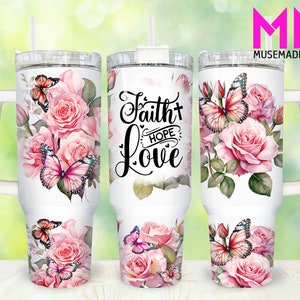 Faith Hope Love Floral 40oz Tumbler Png, Bible Verse Tumbler 40oz Png, Christian 40oz Tumbler Wrap, Religious 40oz Quencher Tumbler