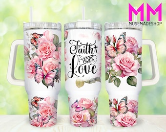 Faith Hope Love Floral 40oz Tumbler Png, Bible Verse Tumbler 40oz Png, Christian 40oz Tumbler Wrap, Religious 40oz Quencher Tumbler