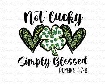 Not Lucky Simply Blessed Png, St.Patrick's Day Png, Lucky png, Clover Png, Saint Patricks Day Truck Png, Irishs Day Png, Shamrock Png