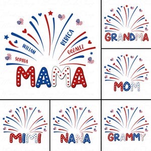 May include: A set of patriotic designs with red, white, and blue fireworks and text. The designs include the words "MAMA", "MOM", "GRANDMA", "MIMI", "NANA", and "GRAMMY", alongside names such as "Sophia", "William", "Rebeca", and "Gonzalez".