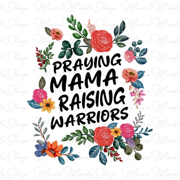 Praying Mama Raising Warriors Png, Retro Mother Png, Happy Mother's Day Png, Mother Day Png, Christian Mom Png, Mom Life Png, Boy Mama Png