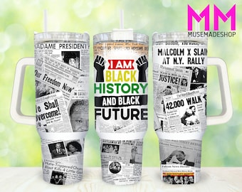 I am black history 40oz Tumbler Png, Black woman Tumbler 40oz Png, Black history month 40oz Tumbler Wrap,Black history 40oz Quencher Tumbler