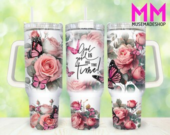 God is Good All the Time Floral 40oz Tumbler Png, Bible Verse Tumbler 40oz Png, Christian 40oz Tumbler Wrap, Religious 40oz Quencher Tumbler