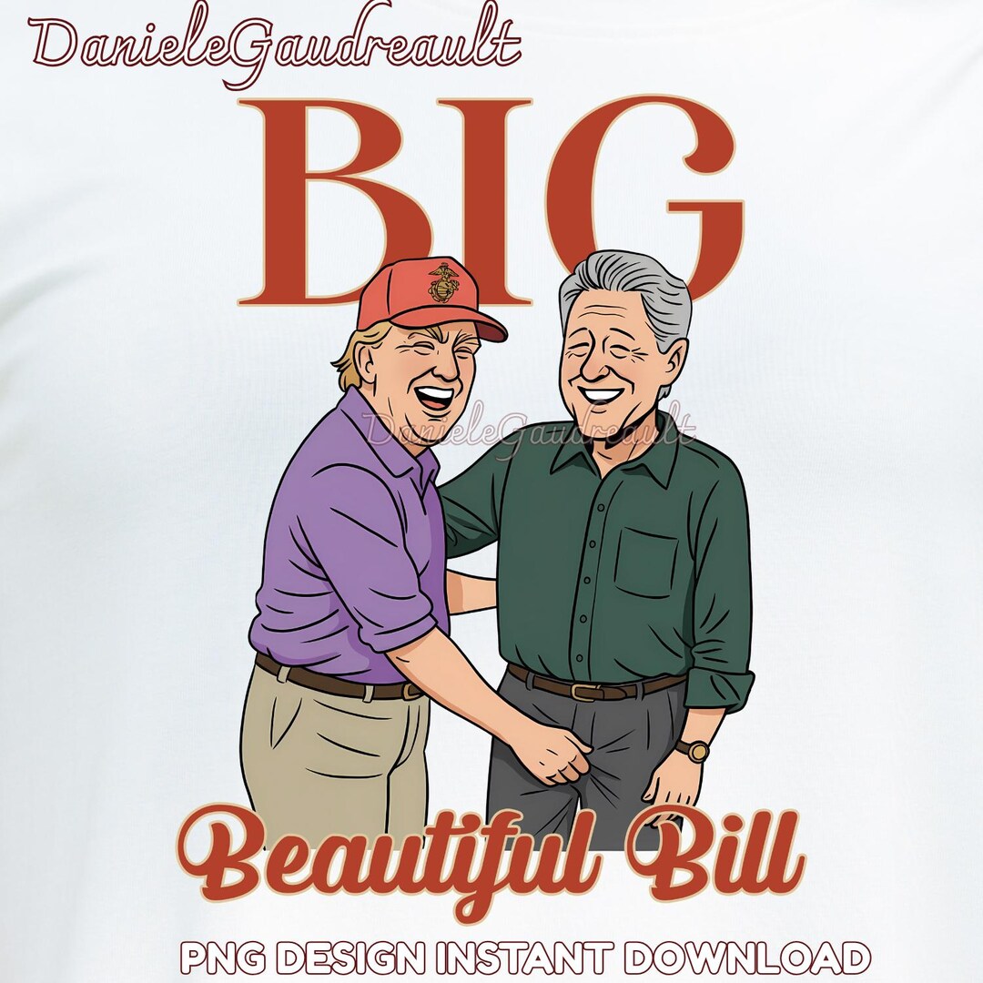 Big Beautiful Bill Png, Funny Trump Meme Sublimation Design, Political ...
