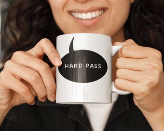 Hard pass Mug 11oz, say no mug collection, funny gift idea, birthday, xmas, cool mugs