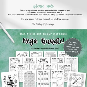 May include: A digital printable planner bundle with a variety of pages, including a plant tracker, affirmations, a bucket list, a monthly calendar, a birthday list, and a weight loss tracker. The pages are black and white and have a hand-drawn style. The text "Mega Bundle!" is written in large, bold letters at the top of the image. The text "Exclusively available in our shop!" is written below the title. The text "For more details, check out the link in the description!" is written in a circle in the upper right corner of the image.
