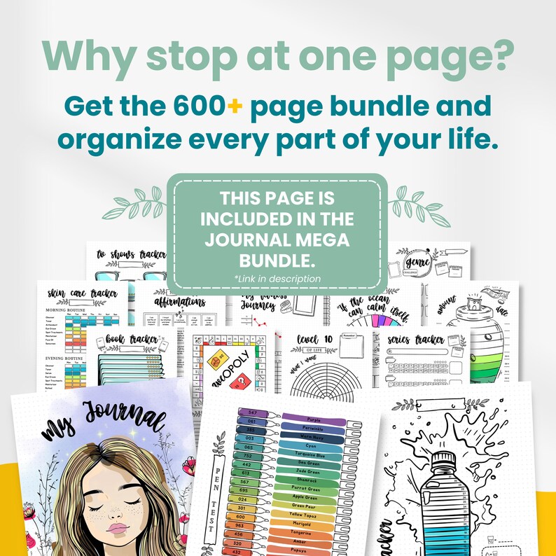 May include: A collection of printable journal pages featuring various trackers, including a skin care tracker, book tracker, and pen test sheet. The text reads: Why stop at one page? Get the 600+ page bundle and organize every part of your life.
