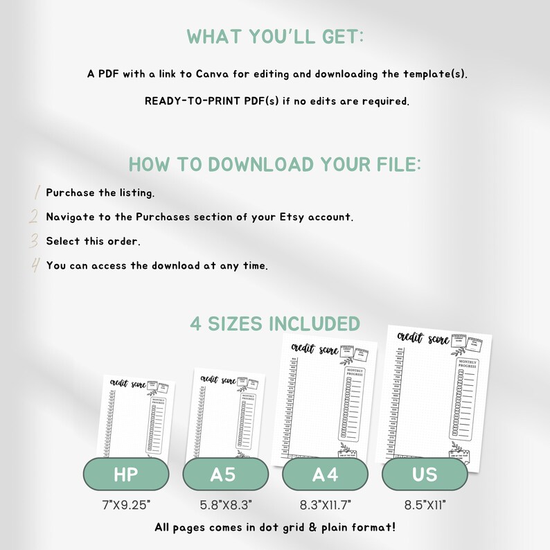 May include: A digital credit score tracker template set featuring four sizes: HP 7x9.25 inches, A5 5.8x8.3 inches, A4 8.3x11.7 inches, and US 8.5x11 inches. Includes instructions for Canva editing and ready-to-print PDF files in dot grid and plain formats.