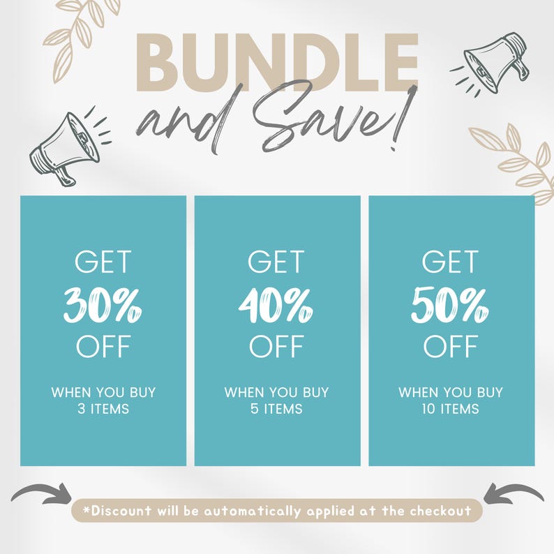 May include: A graphic with a blue background and white text that says "Bundle and Save!" with megaphone icons on either side. There are three blue boxes with white text that say "Get 30% off when you buy 3 items", "Get 40% off when you buy 5 items", and "Get 50% off when you buy 10 items". The text at the bottom says "*Discount will be automatically applied at the checkout"