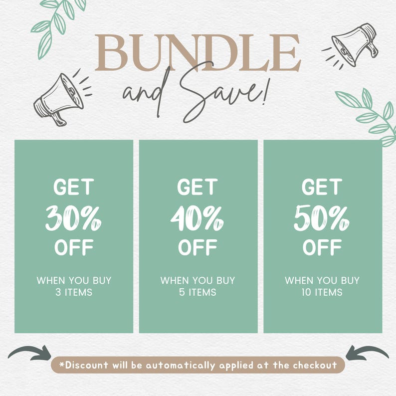 May include: A green and white graphic with a megaphone icon and text that reads "Bundle and Save!"  There are three boxes with green backgrounds and white text. The boxes show discounts for buying 3, 5, and 10 items. The text reads "Get 30% off when you buy 3 items", "Get 40% off when you buy 5 items", and "Get 50% off when you buy 10 items".  The text at the bottom reads "*Discount will be automatically applied at the checkout"