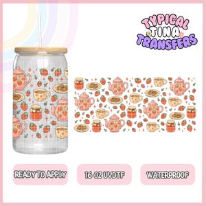 May include: A clear glass can-shaped tumbler with a bamboo lid and straw. The tumbler features a repeating pattern of pink teapots, strawberries, cookies, and teacups. The text "READY TO APPLY", "16 OZ UVDTF", and "WATERPROOF" is also visible.