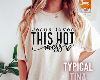 Jesus loves this hot mess | Adult Tee or Sweatshirt | Crewneck | Womens graphic | trendy and fun apparel | Unisex Sizing | Gildan Cotton |