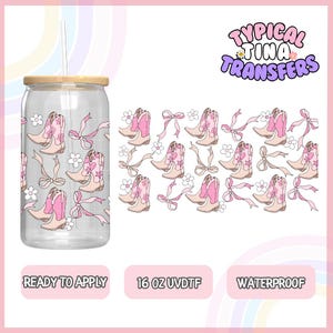 May include: A 16 ounce clear tumbler with a pink and white cowboy boot pattern. The tumbler has a bamboo lid and a straw. The text "Typical Tina Transfers" is in the upper right corner of the image. The text "Ready to Apply", "16 oz UVDTF", and "Waterproof" are at the bottom of the image.