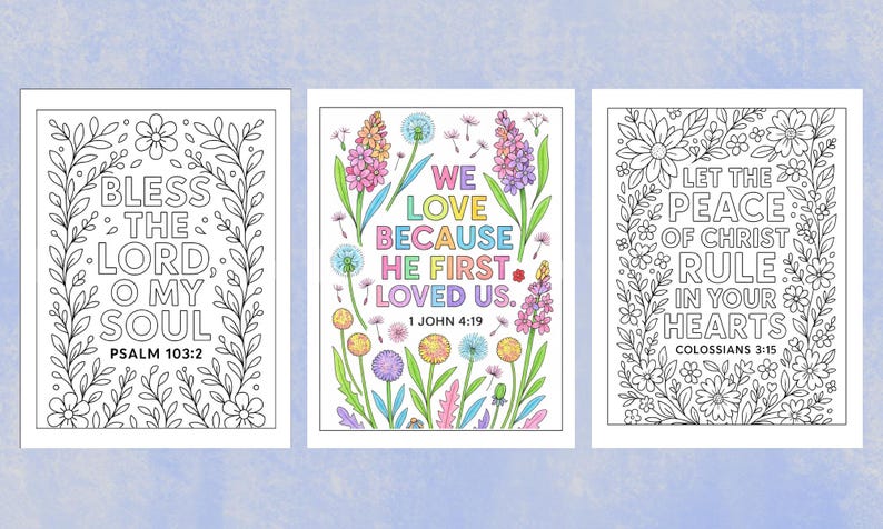 May include: Three coloring pages with floral borders and inspirational quotes. The first page reads "Bless the Lord, O my soul" from Psalm 103:2. The second says "We love because He first loved us" from 1 John 4:19. The third says "Let the peace of Christ rule in your hearts" from Colossians 3:15.