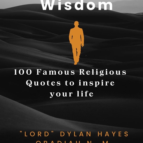 Spiritual Wisdom: 100 Famous Religious Quotes to inspire your Life