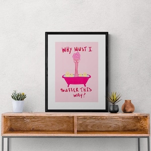 Why Must I Suffer This Way, Doggo In the Bath, Vibrant, Fun and Quirky Pink Wall art print, Available in Sizes A5, A4 & A3