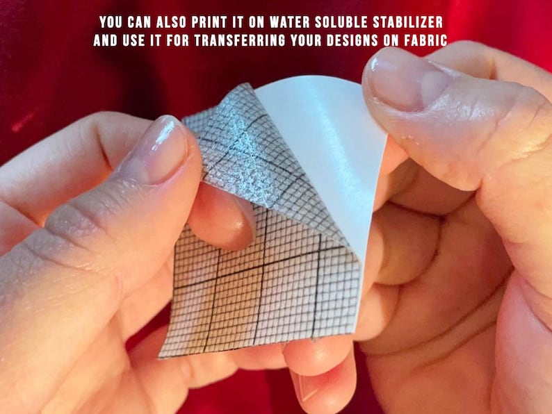 May include: A close-up of a piece of paper being peeled back, revealing a grid pattern. The text at the top says, "YOU CAN ALSO PRINT IT ON WATER SOLUBLE STABILIZER AND USE IT FOR TRANSFERRING YOUR DESIGNS ON FABRIC."