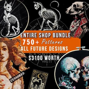 May include: A digital collection of cross-stitch patterns featuring a skeleton cat, a dog in a red military uniform, a portrait of a woman, and two skulls with flowers. The text reads: ENTIRE SHOP BUNDLE 750+ Patterns ALL FUTURE DESIGNS $3100 WORTH.