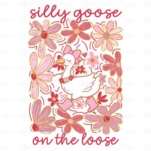 Silly Goose On The Loose Png, Mama Goose Png, Mama Silly Goose png, Goose Mama png, Flower Goose Png, Goose Mothers Day Png,Floral Goose Png