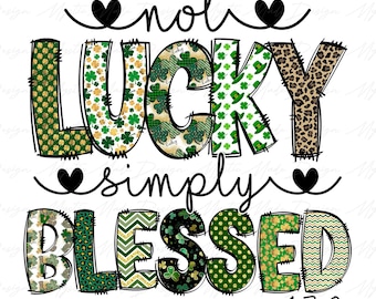 Not lucky simply Blessed Roman Png, St Patricks Day png, Lucky Shamrock png, St. Patrick's Day Png, Saint Patricks Day Png, Irish Day Png