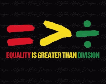 Equality is Greater Than Division Png, Black History Png, Black History Month Png, Melanin Png, African American, Afro Png, Juneteenth Png