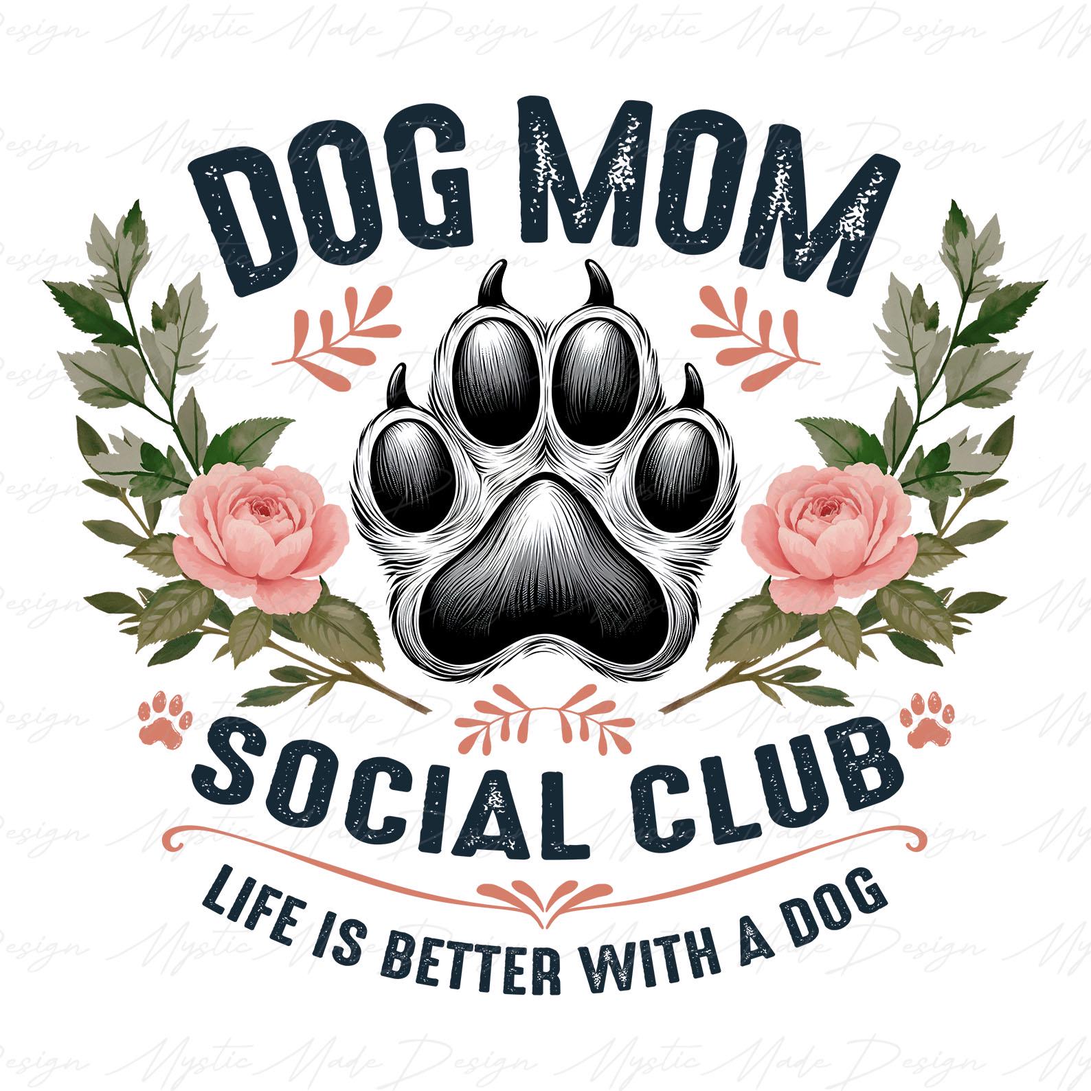 Dog Mom Social Club  Png, Life Is Better With A Dog Png, Dog Mom, Mothers Day Gift, Dog Mama Png, Mothers Day Png, Dog Lover Png, Mom Life