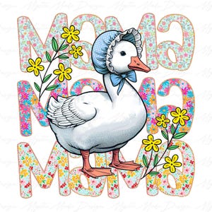 Mama Goose Png, Mama Silly Goose png, Goose Mama png, Flower Goose Png, Goose Mothers Day Png, Floral Goose Png, Mothers Day Gift