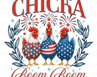 Funny Chicken 4th Of July Png, Chicka Boom Boom Png, American Farmer, Retro America Png, 4th Of July Png, Patriotic Png, Forth of July Png