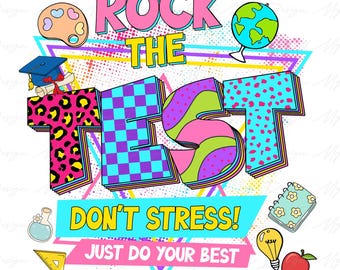 Rock The Test Png, Día de prueba Png, No te estreses, haz lo mejor que puedas, Día de prueba para maestros Png, Citas de prueba, Último día de clases, Archivo digital