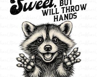 Könnte beinhalten: Eine Schwarzweißillustration eines Waschbären mit einem schelmischen Grinsen. Der Waschbär schaut hinter einem weißen Hintergrund hervor, auf dem der Text "Sweet, But Will Throw Hands" steht.
