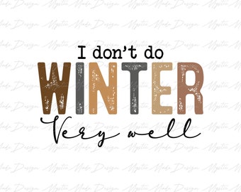 I Don't Do Winter Very Well Png, Merry Christmas Png, Christmas Png, Winter Png, Retro Christmas Png, Freezing Season Png Sublimation