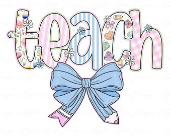 Coquette Bow Teacher Png, Teacher Appreciation Png, Preppy Teacher Floral Coquette Png, Teach Blue Floral Png, Teacher Pencil Bow png