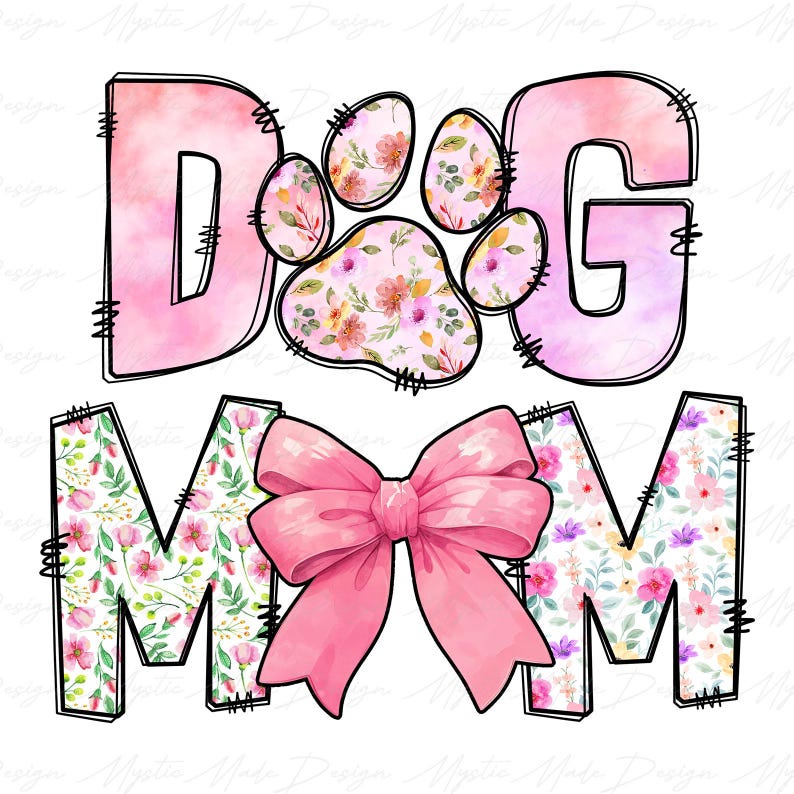 May include: Pink and white floral design with the words "Dog Mom" and a pink bow. The letters are outlined in black and have a stitched look.