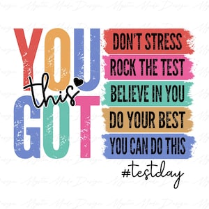 May include: A colorful graphic design with the text "You Got This" and the hashtag "#testday". The design also includes the phrases "Don't Stress", "Rock the Test", "Believe in You", "Do Your Best", and "You Can Do This".
