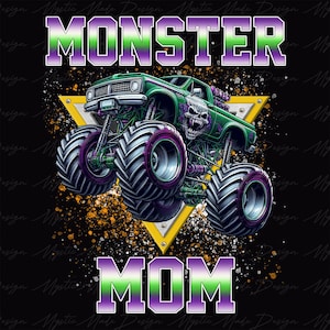 May include: Green monster truck with a skull on the front, driving over a yellow triangle with the words "MONSTER MOM" in purple and green letters.