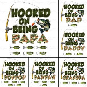 May include: Six different designs of fishing-themed sublimation designs. Each design features a green, brown, and tan camouflage pattern with a fishing rod and a bass fish. The text on each design reads "Hooked on Being" followed by a different word, such as "Papa", "Dad", "Daddy", "Poppop", "Pawpaw", and "Grandpa".