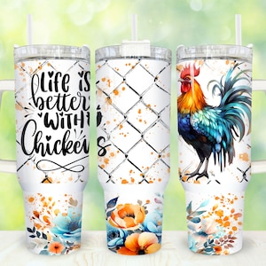 Life is Better with Chickens 40oz Tumbler Png, Chicken Floral Tumbler 40oz Png, Rooster 40oz Quencher Tumbler Wrap, Sublimation Design