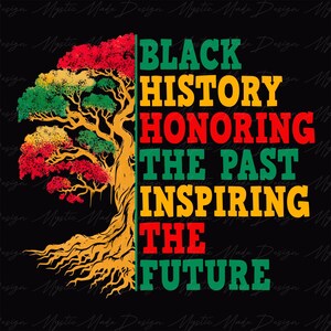 May include: A graphic design featuring a stylized tree with red, green, and yellow leaves. The tree is rooted in the ground and has a thick trunk. The text "BLACK HISTORY HONORING THE PAST INSPIRING THE FUTURE" is written in bold letters in red, green, and yellow.