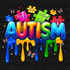 May include: Colorful dripping paint design spelling out the word "AUTISM" with puzzle pieces around it. The puzzle pieces have text on them that reads "Unique", "Always", "Intelligent & Always", and "Totally Sometimes Mysterious".
