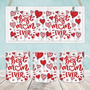 Best Mom Ever 3D Inflated Mug Wrap, Mama 11oz Mug Template, Mom 11oz Mug Png, Mothers Day Coffee Mugs Png, Mom Heart 3D Puff Mug