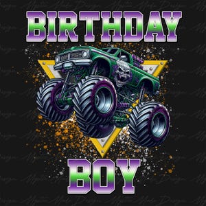 May include: Green monster truck with a skull on the front, driving over a yellow triangle with the words "Birthday Boy" in purple and green letters.