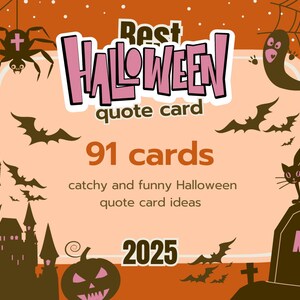 May include: An orange Halloween-themed graphic with a spider, bats, and a black cat. The text reads "Best Halloween quote card" with "91 cards" and "catchy and funny Halloween quote card ideas". The year "2025" is also displayed.