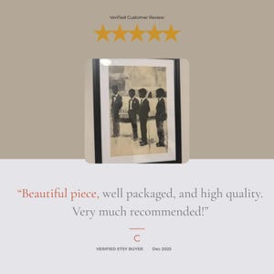 May include: A framed black and white print featuring four figures in formal suits standing in a row. The artwork is displayed within a simple black frame. The image includes the text Verified Customer Review, five gold stars, and the quote Beautiful piece, well packaged, and high quality. Very much recommended! along with the text Verified Etsy Buyer and Dec 2025.